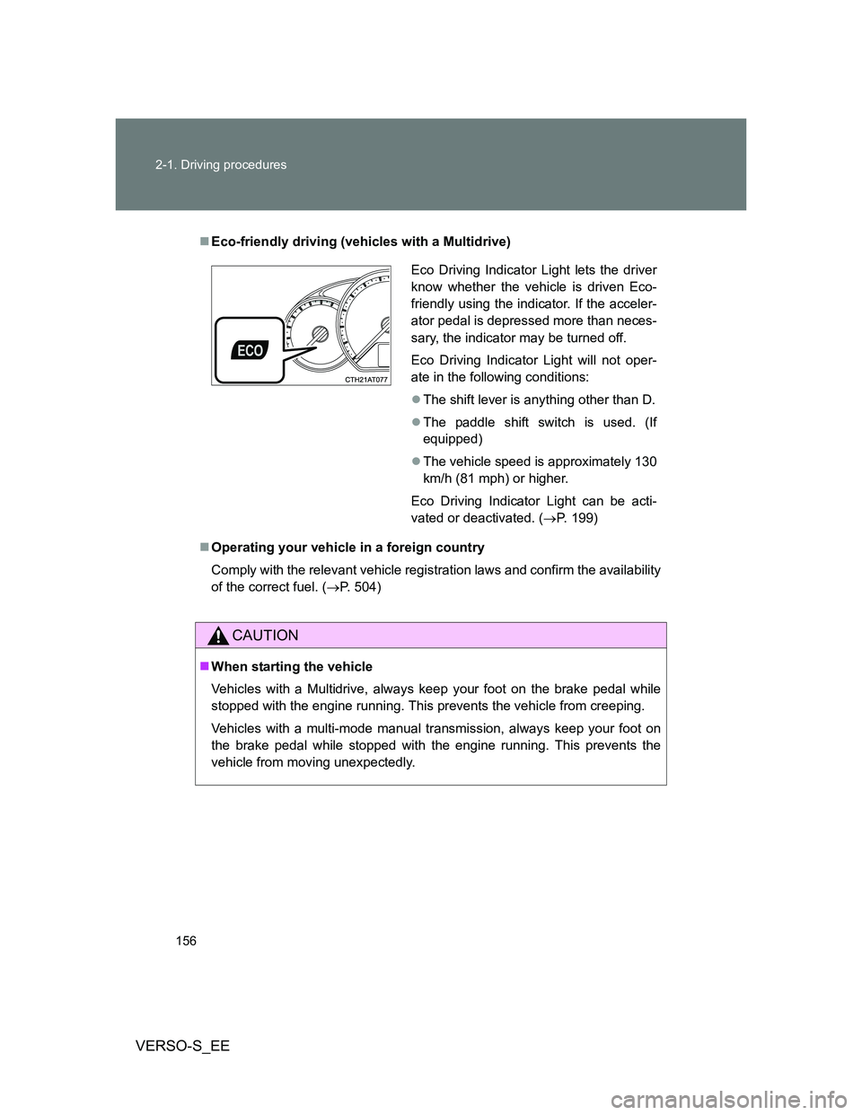 TOYOTA VERSO S 2012 Owners Manual 156 2-1. Driving procedures
VERSO-S_EE
Eco-friendly driving (vehicles with a Multidrive)
Operating your vehicle in a foreign country
Comply with the relevant vehicle registration laws and confir TOYOTA VERSO S 2012 Owners Manual 156 2-1. Driving procedures
VERSO-S_EE
Eco-friendly driving (vehicles with a Multidrive)
Operating your vehicle in a foreign country
Comply with the relevant vehicle registration laws and confir