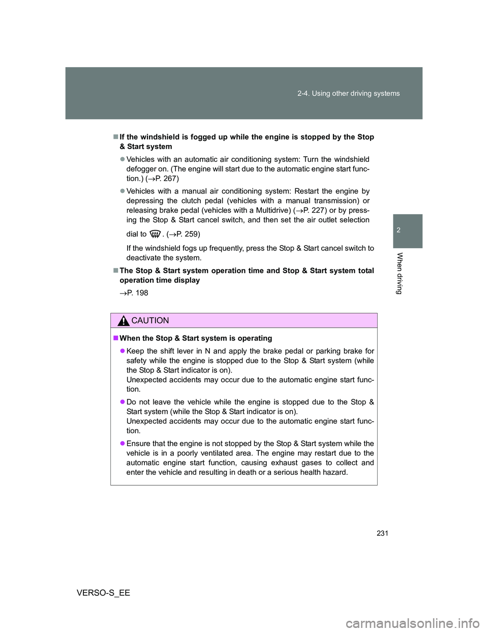 TOYOTA VERSO S 2012 Owners Manual 231 2-4. Using other driving systems
2
When driving
VERSO-S_EE
If the windshield is fogged up while the engine is stopped by the Stop
& Start system
Vehicles with an automatic air conditioning s TOYOTA VERSO S 2012 Owners Manual 231 2-4. Using other driving systems
2
When driving
VERSO-S_EE
If the windshield is fogged up while the engine is stopped by the Stop
& Start system
Vehicles with an automatic air conditioning s