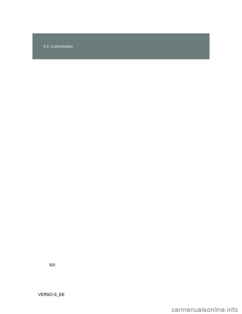 TOYOTA VERSO S 2012 Owners Manual 522 6-2. Customization
VERSO-S_EE TOYOTA VERSO S 2012 Owners Manual 522 6-2. Customization
VERSO-S_EE