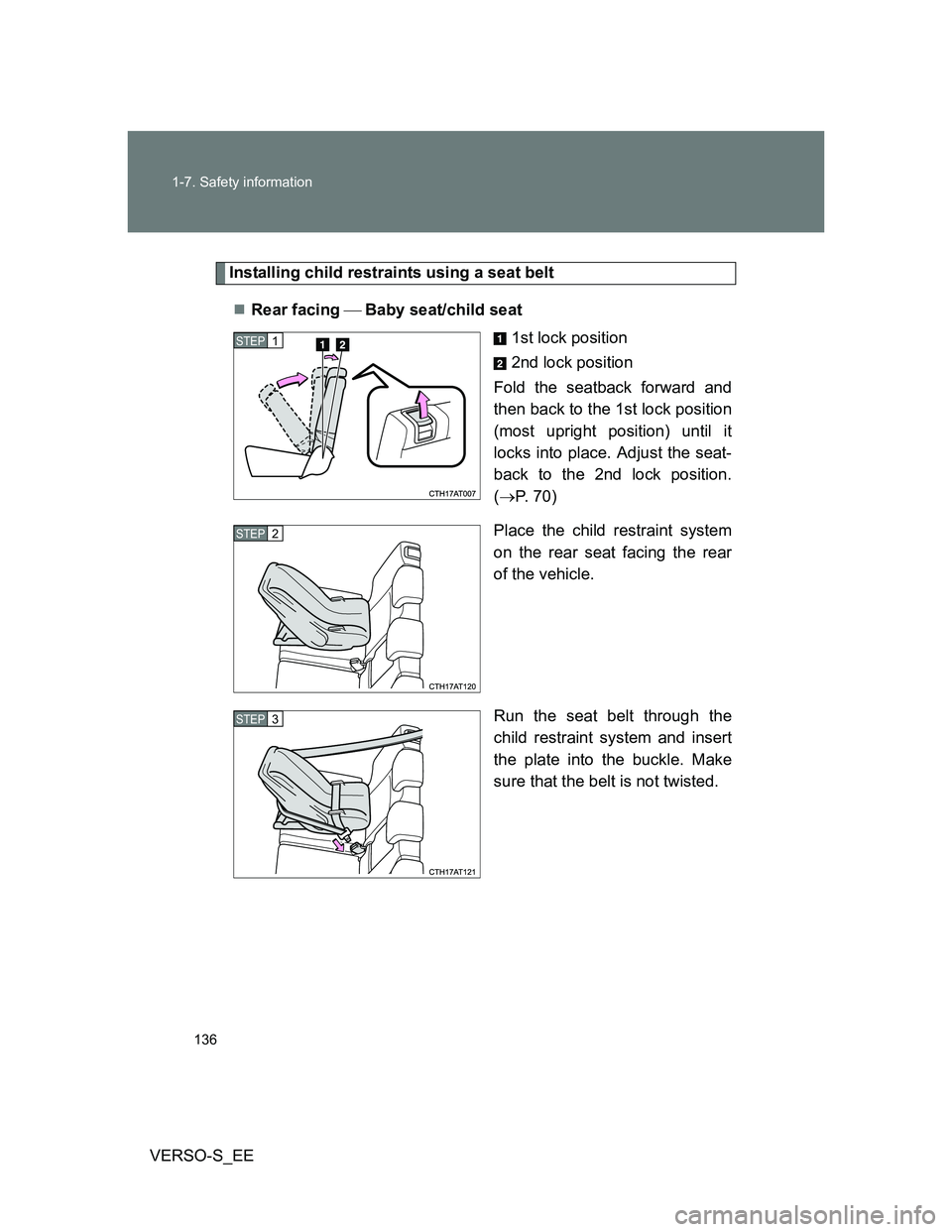 TOYOTA VERSO S 2013 Owners Manual 136 1-7. Safety information
VERSO-S_EE
Installing child restraints using a seat belt
Rear facing Baby seat/child seat
1st lock position
2nd lock position
Fold the seatback forward and
then ba TOYOTA VERSO S 2013 Owners Manual 136 1-7. Safety information
VERSO-S_EE
Installing child restraints using a seat belt
Rear facing Baby seat/child seat
1st lock position
2nd lock position
Fold the seatback forward and
then ba