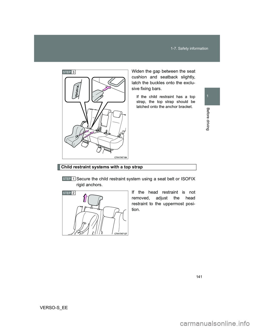 TOYOTA VERSO S 2013 Owners Manual 141 1-7. Safety information
1
Before driving
VERSO-S_EEWiden the gap between the seat
cushion and seatback slightly,
latch the buckles onto the exclu-
sive fixing bars.
If the child restraint has a to TOYOTA VERSO S 2013 Owners Manual 141 1-7. Safety information
1
Before driving
VERSO-S_EEWiden the gap between the seat
cushion and seatback slightly,
latch the buckles onto the exclu-
sive fixing bars.
If the child restraint has a to