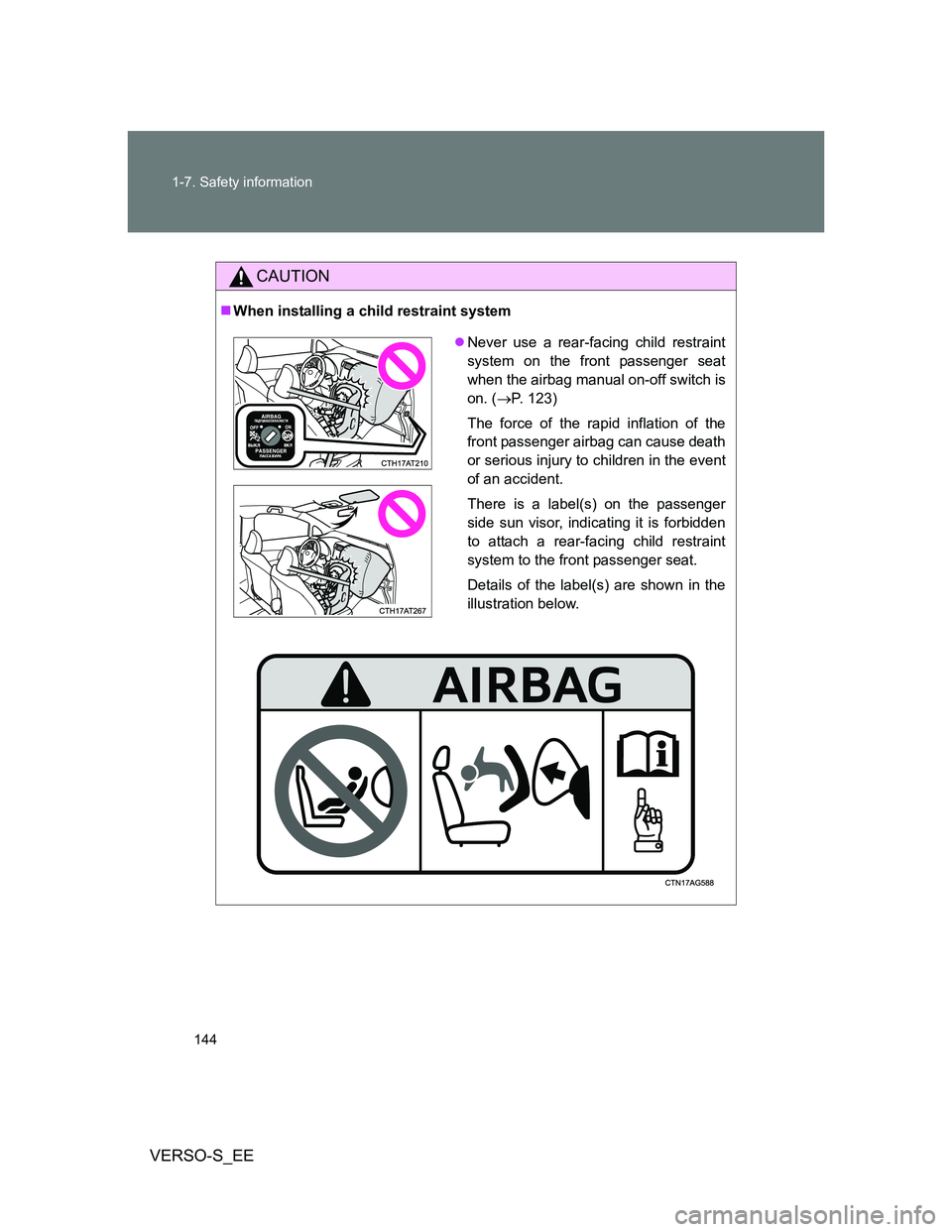 TOYOTA VERSO S 2013 Owners Manual 144 1-7. Safety information
VERSO-S_EE
CAUTION
When installing a child restraint system
Never use a rear-facing child restraint
system on the front passenger seat
when the airbag manual on-off s TOYOTA VERSO S 2013 Owners Manual 144 1-7. Safety information
VERSO-S_EE
CAUTION
When installing a child restraint system
Never use a rear-facing child restraint
system on the front passenger seat
when the airbag manual on-off s
