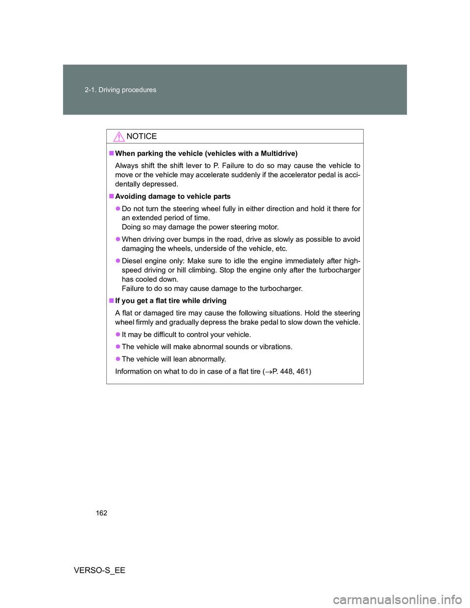TOYOTA VERSO S 2013 Owners Manual 162 2-1. Driving procedures
VERSO-S_EE
NOTICE
When parking the vehicle (vehicles with a Multidrive)
Always shift the shift lever to P. Failure to do so may cause the vehicle to
move or the vehicle TOYOTA VERSO S 2013 Owners Manual 162 2-1. Driving procedures
VERSO-S_EE
NOTICE
When parking the vehicle (vehicles with a Multidrive)
Always shift the shift lever to P. Failure to do so may cause the vehicle to
move or the vehicle