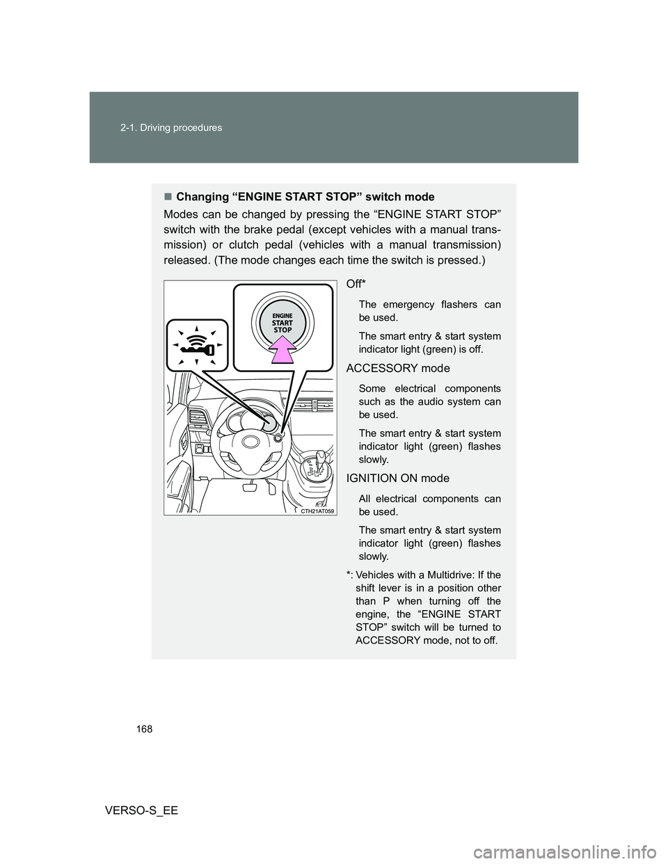 TOYOTA VERSO S 2013 Owners Manual 168 2-1. Driving procedures
VERSO-S_EE
Changing “ENGINE START STOP” switch mode
Modes can be changed by pressing the “ENGINE START STOP”
switch with the brake pedal (except vehicles with a TOYOTA VERSO S 2013 Owners Manual 168 2-1. Driving procedures
VERSO-S_EE
Changing “ENGINE START STOP” switch mode
Modes can be changed by pressing the “ENGINE START STOP”
switch with the brake pedal (except vehicles with a
