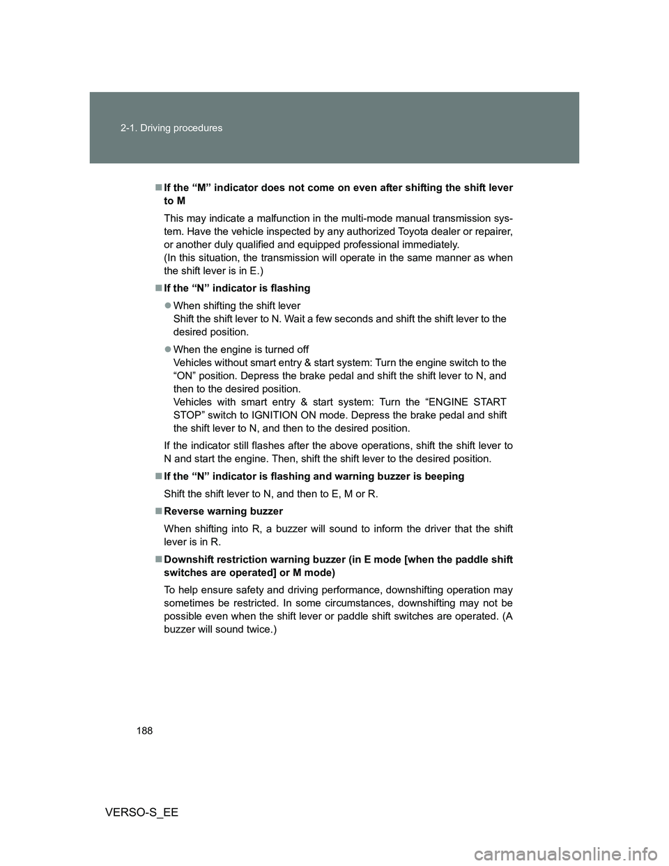 TOYOTA VERSO S 2013 Owners Manual 188 2-1. Driving procedures
VERSO-S_EE
If the “M” indicator does not come on even after shifting the shift lever
to M
This may indicate a malfunction in the multi-mode manual transmission sys-
TOYOTA VERSO S 2013 Owners Manual 188 2-1. Driving procedures
VERSO-S_EE
If the “M” indicator does not come on even after shifting the shift lever
to M
This may indicate a malfunction in the multi-mode manual transmission sys-