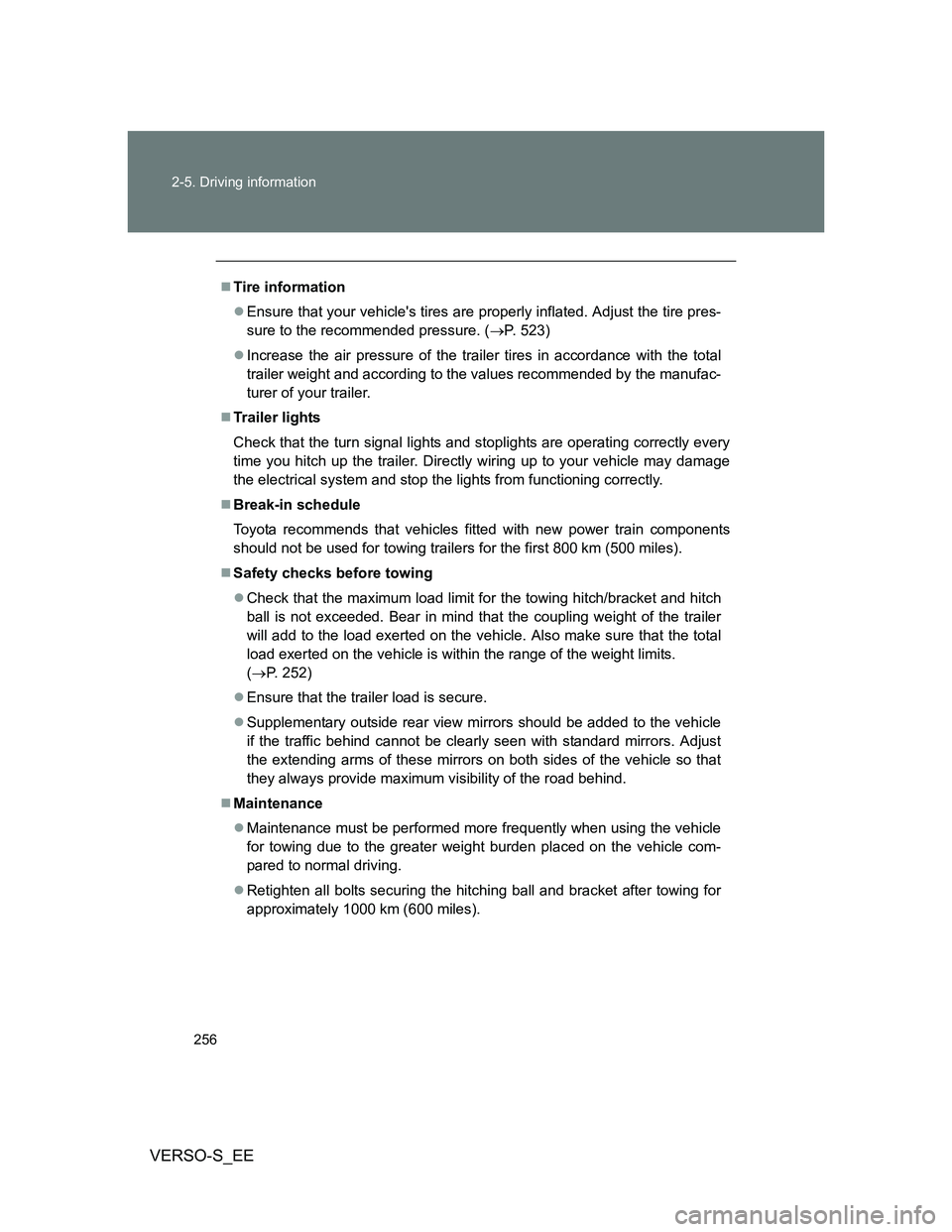 TOYOTA VERSO S 2013 Owners Manual 256 2-5. Driving information
VERSO-S_EE
Tire information
Ensure that your vehicles tires are properly inflated. Adjust the tire pres-
sure to the recommended pressure. (P. 523)
Increase t TOYOTA VERSO S 2013 Owners Manual 256 2-5. Driving information
VERSO-S_EE
Tire information
Ensure that your vehicles tires are properly inflated. Adjust the tire pres-
sure to the recommended pressure. (P. 523)
Increase t