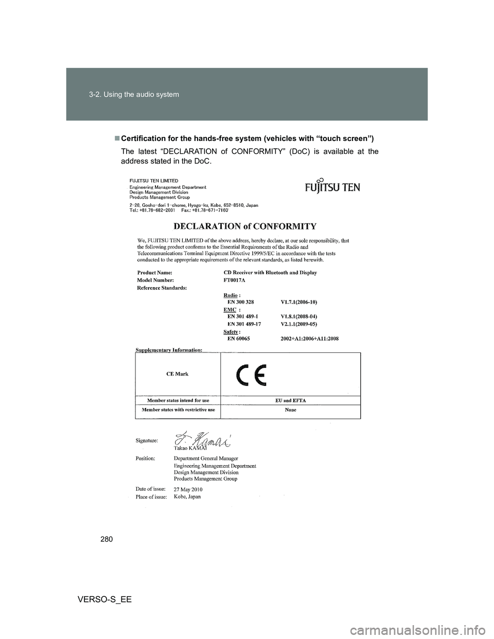 TOYOTA VERSO S 2013  Owners Manual 280 3-2. Using the audio system
VERSO-S_EE
Certification for the hands-free system (vehicles with “touch screen”)
The latest “DECLARATION of CONFORMITY” (DoC) is available at the
address st