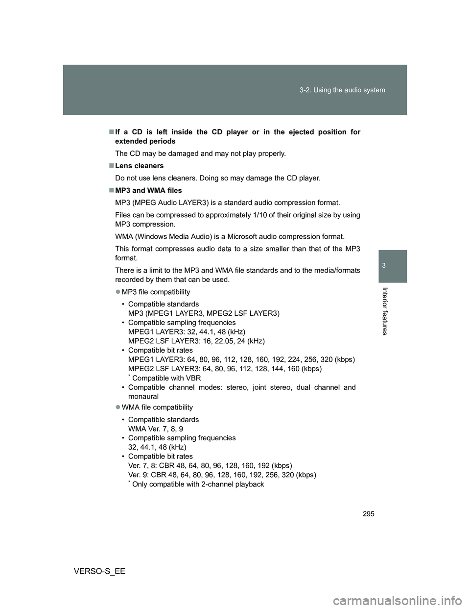 TOYOTA VERSO S 2013 Owners Manual 295 3-2. Using the audio system
3
Interior features
VERSO-S_EE
If a CD is left inside the CD player or in the ejected position for
extended periods
The CD may be damaged and may not play properly.
TOYOTA VERSO S 2013 Owners Manual 295 3-2. Using the audio system
3
Interior features
VERSO-S_EE
If a CD is left inside the CD player or in the ejected position for
extended periods
The CD may be damaged and may not play properly.