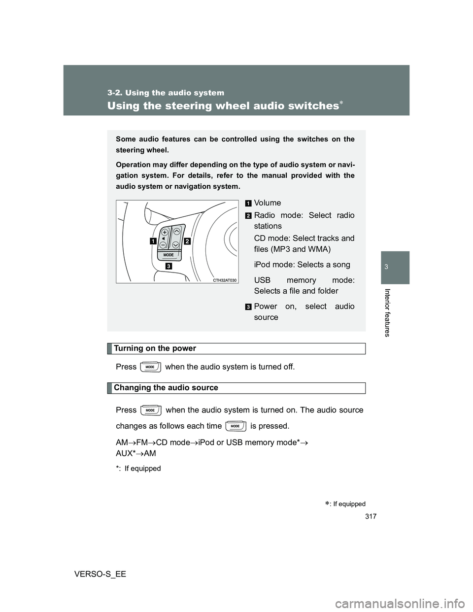 TOYOTA VERSO S 2013 Owners Manual 317
3-2. Using the audio system
3
Interior features
VERSO-S_EE
Using the steering wheel audio switches
Turning on the power
Press when the audio system is turned off.
Changing the audio source
Pr TOYOTA VERSO S 2013 Owners Manual 317
3-2. Using the audio system
3
Interior features
VERSO-S_EE
Using the steering wheel audio switches
Turning on the power
Press when the audio system is turned off.
Changing the audio source
Pr