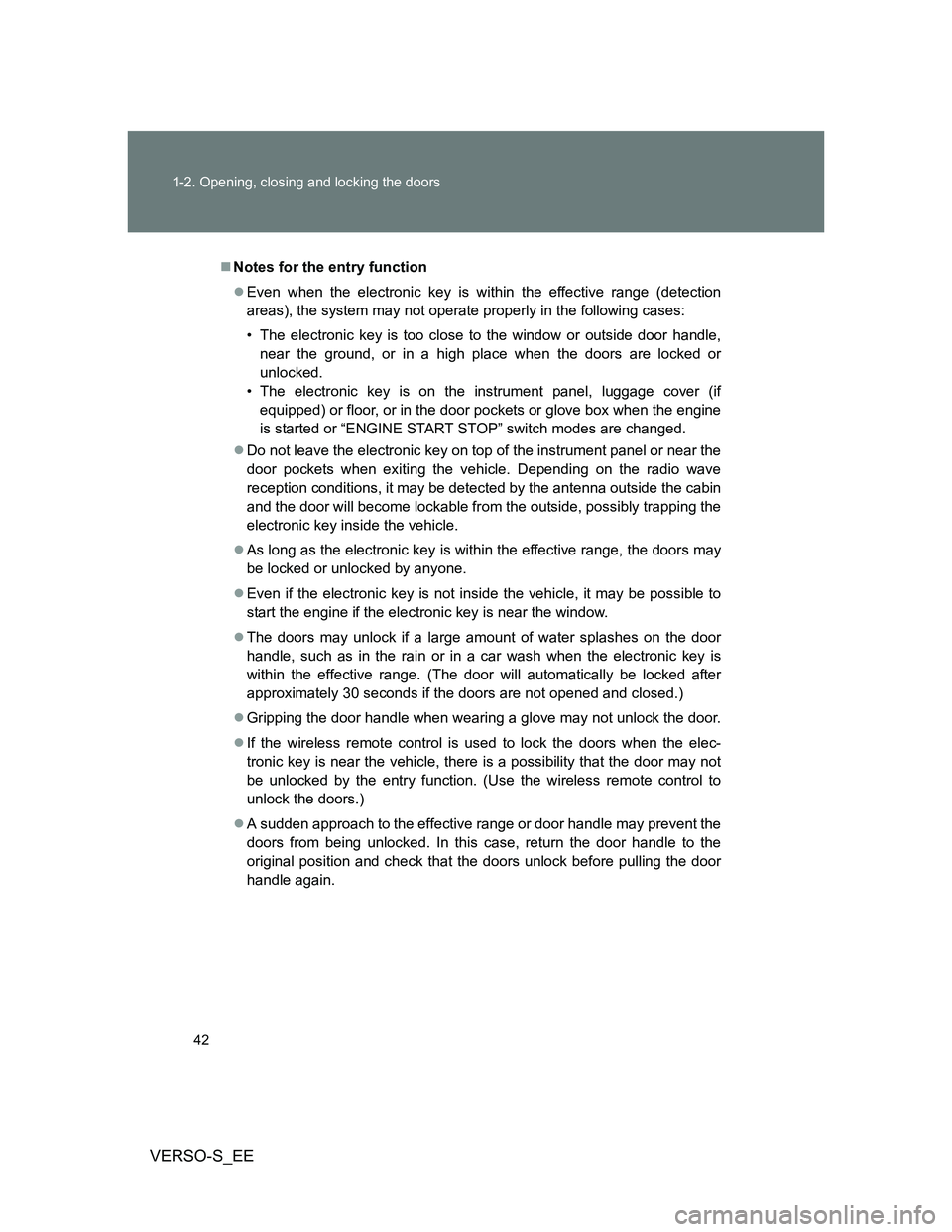 TOYOTA VERSO S 2013 Service Manual 42 1-2. Opening, closing and locking the doors
VERSO-S_EE
Notes for the entry function
Even when the electronic key is within the effective range (detection
areas), the system may not operate pr TOYOTA VERSO S 2013 Service Manual 42 1-2. Opening, closing and locking the doors
VERSO-S_EE
Notes for the entry function
Even when the electronic key is within the effective range (detection
areas), the system may not operate pr