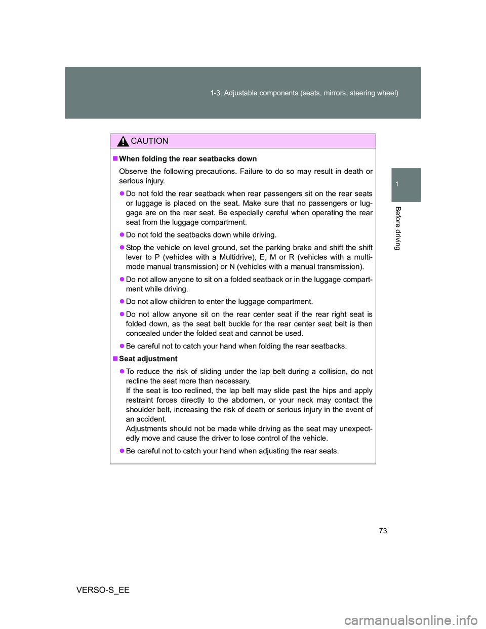 TOYOTA VERSO S 2013 Manual PDF 73 1-3. Adjustable components (seats, mirrors, steering wheel)
1
Before driving
VERSO-S_EE
CAUTION
When folding the rear seatbacks down
Observe the following precautions. Failure to do so may resul TOYOTA VERSO S 2013 Manual PDF 73 1-3. Adjustable components (seats, mirrors, steering wheel)
1
Before driving
VERSO-S_EE
CAUTION
When folding the rear seatbacks down
Observe the following precautions. Failure to do so may resul