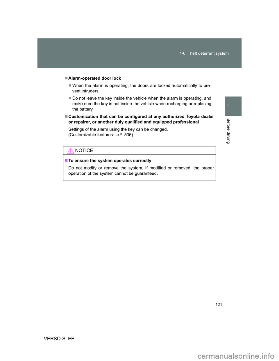 TOYOTA VERSO S 2014 Owners Manual 121 1-6. Theft deterrent system
1
Before driving
VERSO-S_EE
Alarm-operated door lock
When the alarm is operating, the doors are locked automatically to pre-
vent intruders.
Do not leave the k TOYOTA VERSO S 2014 Owners Manual 121 1-6. Theft deterrent system
1
Before driving
VERSO-S_EE
Alarm-operated door lock
When the alarm is operating, the doors are locked automatically to pre-
vent intruders.
Do not leave the k