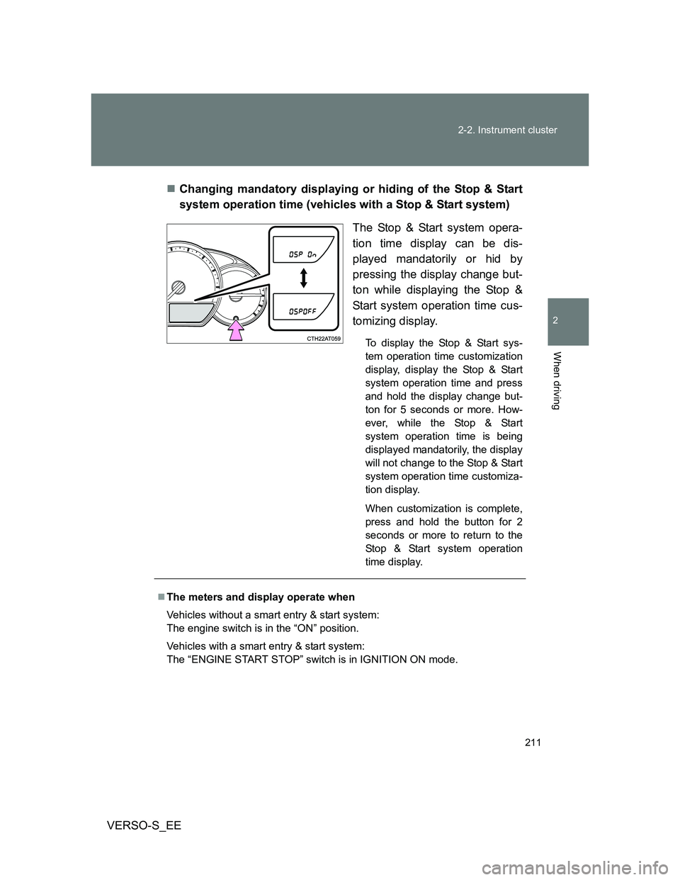 TOYOTA VERSO S 2014 Owners Manual 211 2-2. Instrument cluster
2
When driving
VERSO-S_EEChanging mandatory displaying or hiding of the Stop & Start
system operation time (vehicles with a Stop & Start system)
The Stop & Start system TOYOTA VERSO S 2014 Owners Manual 211 2-2. Instrument cluster
2
When driving
VERSO-S_EEChanging mandatory displaying or hiding of the Stop & Start
system operation time (vehicles with a Stop & Start system)
The Stop & Start system