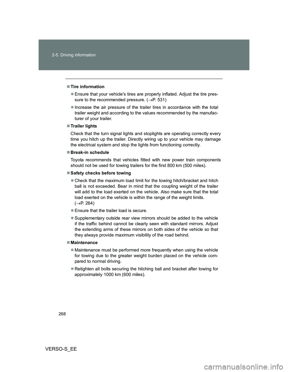 TOYOTA VERSO S 2014 Owners Manual 268 2-5. Driving information
VERSO-S_EE
Tire information
Ensure that your vehicles tires are properly inflated. Adjust the tire pres-
sure to the recommended pressure. (P. 531)
Increase t TOYOTA VERSO S 2014 Owners Manual 268 2-5. Driving information
VERSO-S_EE
Tire information
Ensure that your vehicles tires are properly inflated. Adjust the tire pres-
sure to the recommended pressure. (P. 531)
Increase t