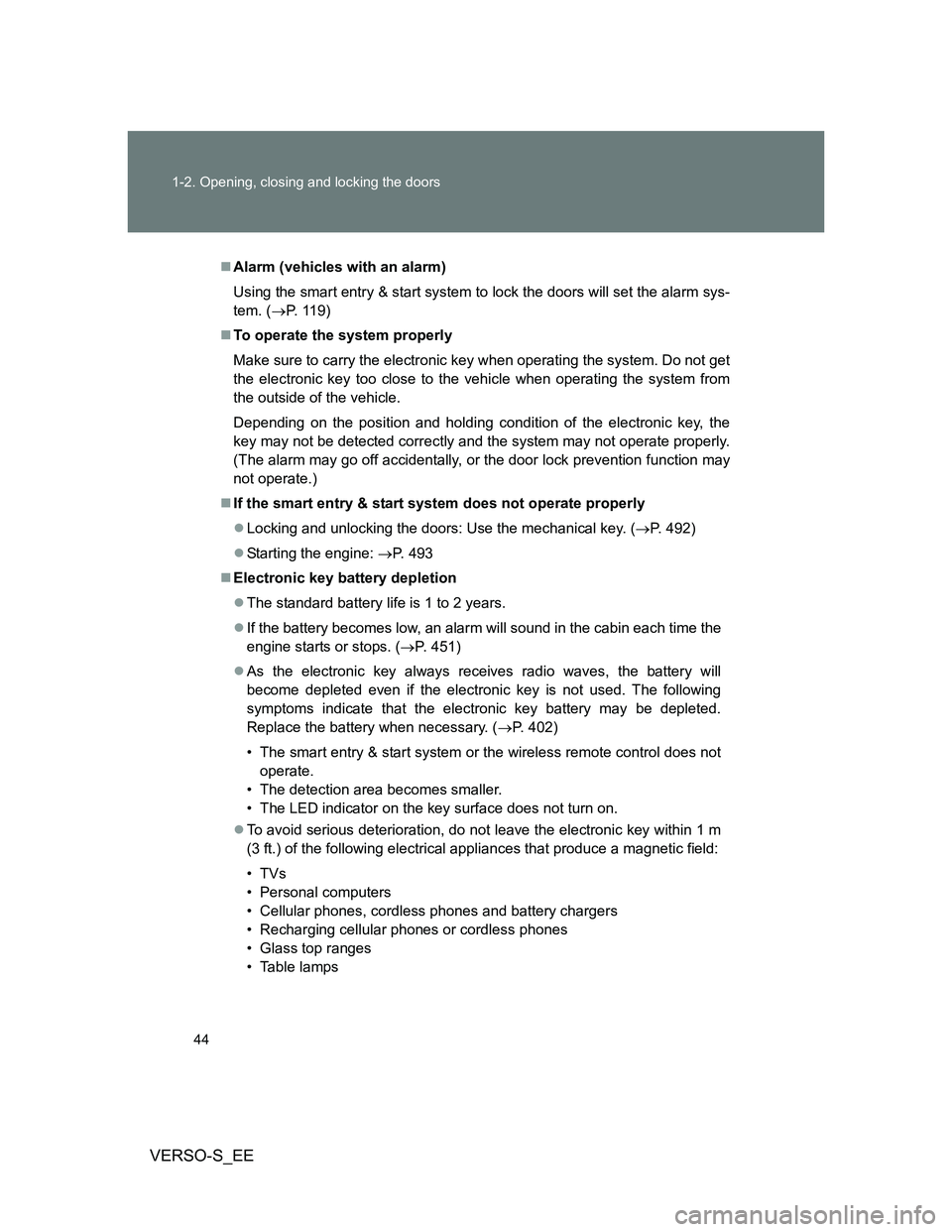 TOYOTA VERSO S 2014 Service Manual 44 1-2. Opening, closing and locking the doors
VERSO-S_EE
Alarm (vehicles with an alarm)
Using the smart entry & start system to lock the doors will set the alarm sys-
tem. (P. 119)
To operat
