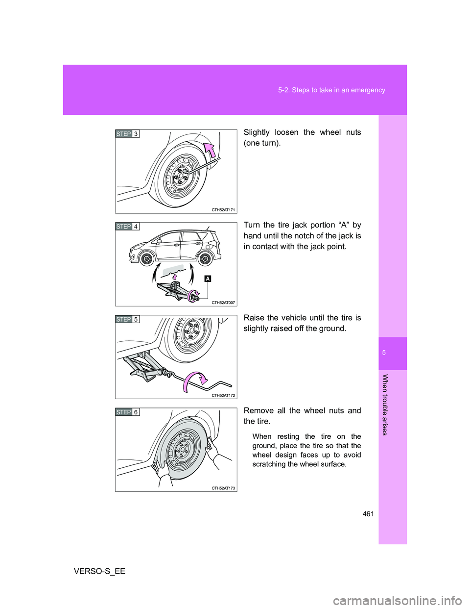 TOYOTA VERSO S 2014 Owners Manual 5
461 5-2. Steps to take in an emergency
When trouble arises
VERSO-S_EESlightly loosen the wheel nuts
(one turn).
Turn the tire jack portion “A” by
hand until the notch of the jack is
in contact w TOYOTA VERSO S 2014 Owners Manual 5
461 5-2. Steps to take in an emergency
When trouble arises
VERSO-S_EESlightly loosen the wheel nuts
(one turn).
Turn the tire jack portion “A” by
hand until the notch of the jack is
in contact w