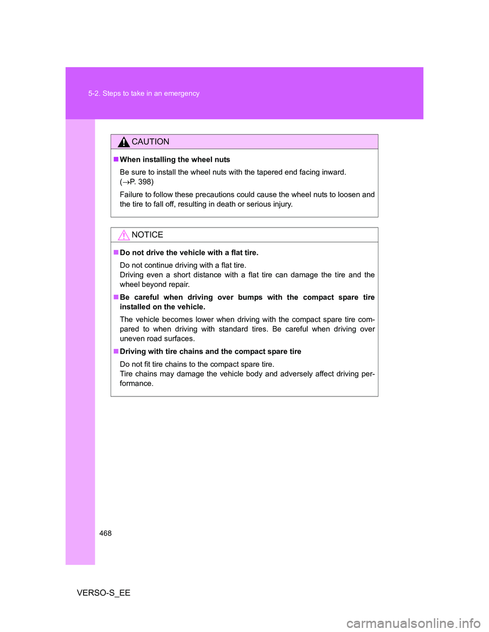 TOYOTA VERSO S 2014 Owners Manual 468 5-2. Steps to take in an emergency
VERSO-S_EE
CAUTION
When installing the wheel nuts
Be sure to install the wheel nuts with the tapered end facing inward.
(P. 398)
Failure to follow these pr TOYOTA VERSO S 2014 Owners Manual 468 5-2. Steps to take in an emergency
VERSO-S_EE
CAUTION
When installing the wheel nuts
Be sure to install the wheel nuts with the tapered end facing inward.
(P. 398)
Failure to follow these pr
