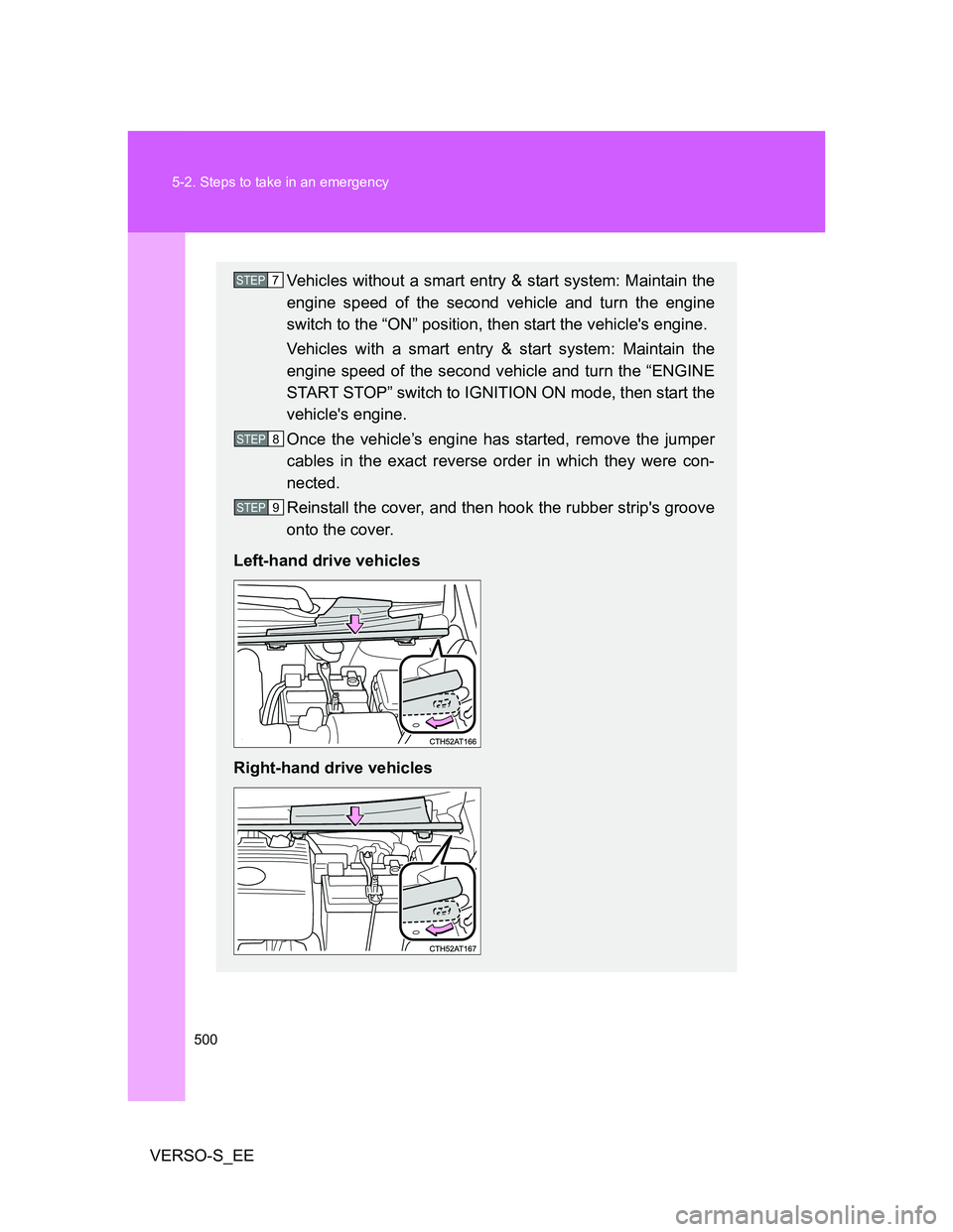 TOYOTA VERSO S 2014 Owners Manual 500 5-2. Steps to take in an emergency
VERSO-S_EE
Vehicles without a smart entry & start system: Maintain the
engine speed of the second vehicle and turn the engine
switch to the “ON” position, th TOYOTA VERSO S 2014 Owners Manual 500 5-2. Steps to take in an emergency
VERSO-S_EE
Vehicles without a smart entry & start system: Maintain the
engine speed of the second vehicle and turn the engine
switch to the “ON” position, th