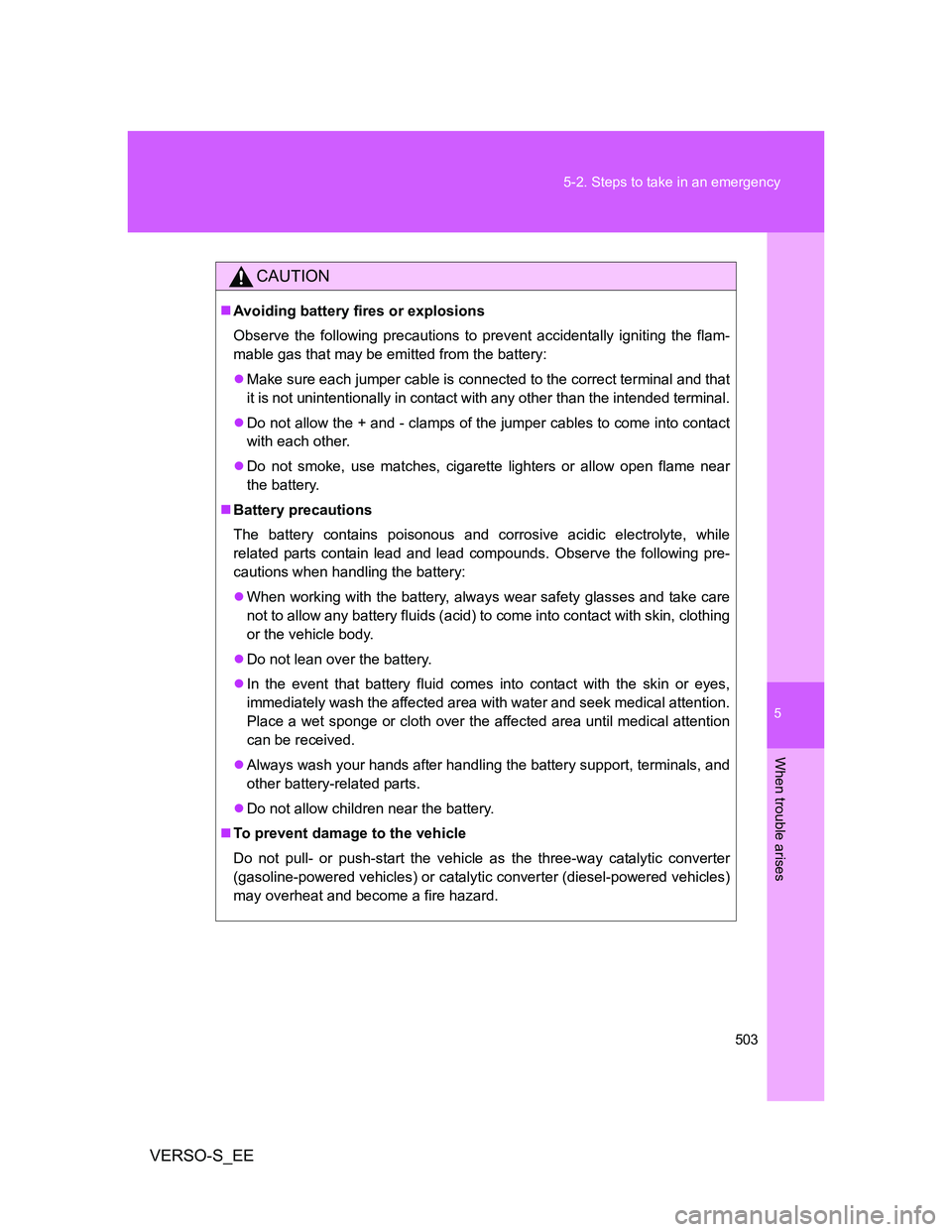 TOYOTA VERSO S 2014 Owners Manual 5
503 5-2. Steps to take in an emergency
When trouble arises
VERSO-S_EE
CAUTION
Avoiding battery fires or explosions
Observe the following precautions to prevent accidentally igniting the flam-
mab TOYOTA VERSO S 2014 Owners Manual 5
503 5-2. Steps to take in an emergency
When trouble arises
VERSO-S_EE
CAUTION
Avoiding battery fires or explosions
Observe the following precautions to prevent accidentally igniting the flam-
mab