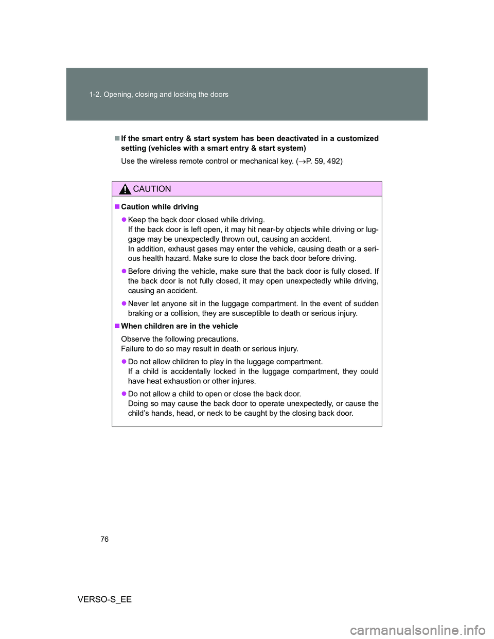 TOYOTA VERSO S 2014 Manual PDF 76 1-2. Opening, closing and locking the doors
VERSO-S_EE
If the smart entry & start system has been deactivated in a customized
setting (vehicles with a smart entry & start system)
Use the wireles TOYOTA VERSO S 2014 Manual PDF 76 1-2. Opening, closing and locking the doors
VERSO-S_EE
If the smart entry & start system has been deactivated in a customized
setting (vehicles with a smart entry & start system)
Use the wireles