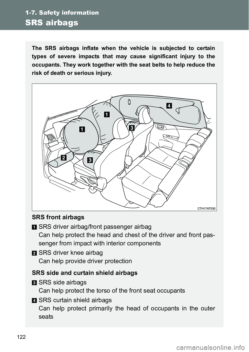 TOYOTA VERSO S 2015 Owners Manual 122
1-7. Safety information
SRS airbags
The SRS airbags inflate when the vehicle is subjected to certain
types of severe impacts that may cause significant injury to the
occupants. They work together TOYOTA VERSO S 2015 Owners Manual 122
1-7. Safety information
SRS airbags
The SRS airbags inflate when the vehicle is subjected to certain
types of severe impacts that may cause significant injury to the
occupants. They work together