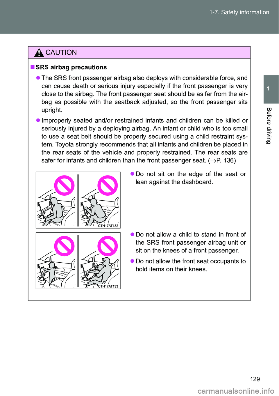 TOYOTA VERSO S 2015 Owners Manual 129 1-7. Safety information
1
Before driving
CAUTION
SRS airbag precautions
The SRS front passenger airbag also deploys with considerable force, and
can cause death or serious injury especially TOYOTA VERSO S 2015 Owners Manual 129 1-7. Safety information
1
Before driving
CAUTION
SRS airbag precautions
The SRS front passenger airbag also deploys with considerable force, and
can cause death or serious injury especially