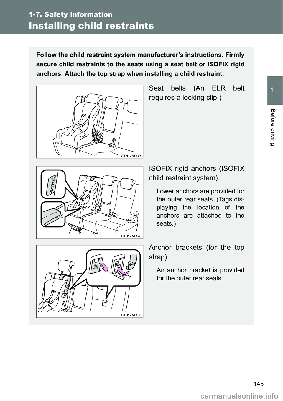 TOYOTA VERSO S 2015 Owners Manual 145
1
1-7. Safety information
Before driving
Installing child restraints
Follow the child restraint system manufacturers instructions. Firmly
secure child restraints to the seats using a seat belt or TOYOTA VERSO S 2015 Owners Manual 145
1
1-7. Safety information
Before driving
Installing child restraints
Follow the child restraint system manufacturers instructions. Firmly
secure child restraints to the seats using a seat belt or