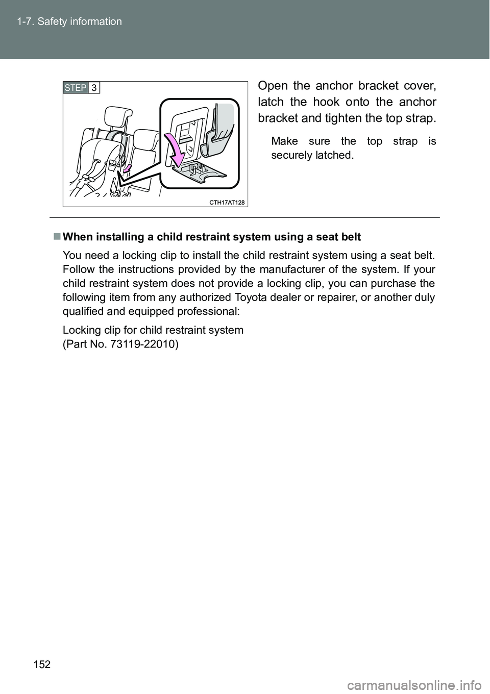 TOYOTA VERSO S 2015 Owners Manual 152 1-7. Safety information
Open the anchor bracket cover,
latch the hook onto the anchor
bracket and tighten the top strap.
Make sure the top strap is
securely latched.
STEP3
When installing a chi TOYOTA VERSO S 2015 Owners Manual 152 1-7. Safety information
Open the anchor bracket cover,
latch the hook onto the anchor
bracket and tighten the top strap.
Make sure the top strap is
securely latched.
STEP3
When installing a chi