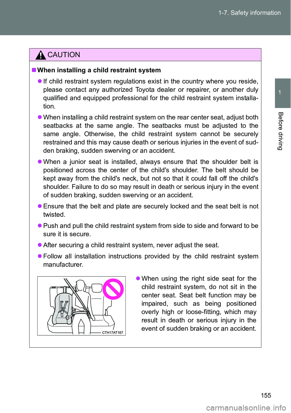 TOYOTA VERSO S 2015 Owners Manual 155 1-7. Safety information
1
Before driving
CAUTION
When installing a child restraint system
If child restraint system regulations exist in the country where you reside,
please contact any auth TOYOTA VERSO S 2015 Owners Manual 155 1-7. Safety information
1
Before driving
CAUTION
When installing a child restraint system
If child restraint system regulations exist in the country where you reside,
please contact any auth