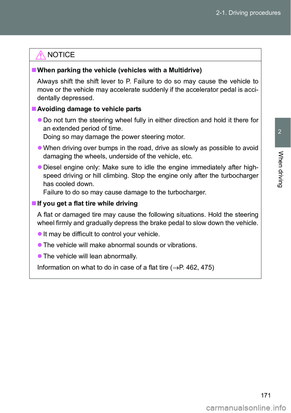 TOYOTA VERSO S 2015 Owners Manual 171 2-1. Driving procedures
2
When driving
NOTICE
When parking the vehicle (vehicles with a Multidrive)
Always shift the shift lever to P. Failure to do so may cause the vehicle to
move or the vehi TOYOTA VERSO S 2015 Owners Manual 171 2-1. Driving procedures
2
When driving
NOTICE
When parking the vehicle (vehicles with a Multidrive)
Always shift the shift lever to P. Failure to do so may cause the vehicle to
move or the vehi