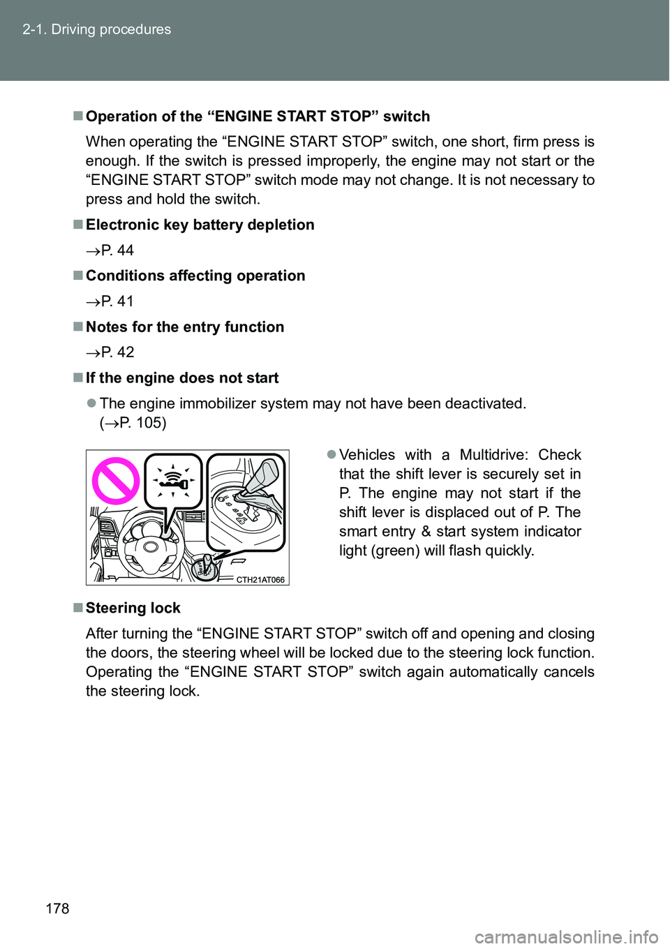 TOYOTA VERSO S 2015 Owners Manual 178 2-1. Driving procedures
Operation of the “ENGINE START STOP” switch
When operating the “ENGINE START STOP” switch, one short, firm press is
enough. If the switch is pressed improperly, TOYOTA VERSO S 2015 Owners Manual 178 2-1. Driving procedures
Operation of the “ENGINE START STOP” switch
When operating the “ENGINE START STOP” switch, one short, firm press is
enough. If the switch is pressed improperly,