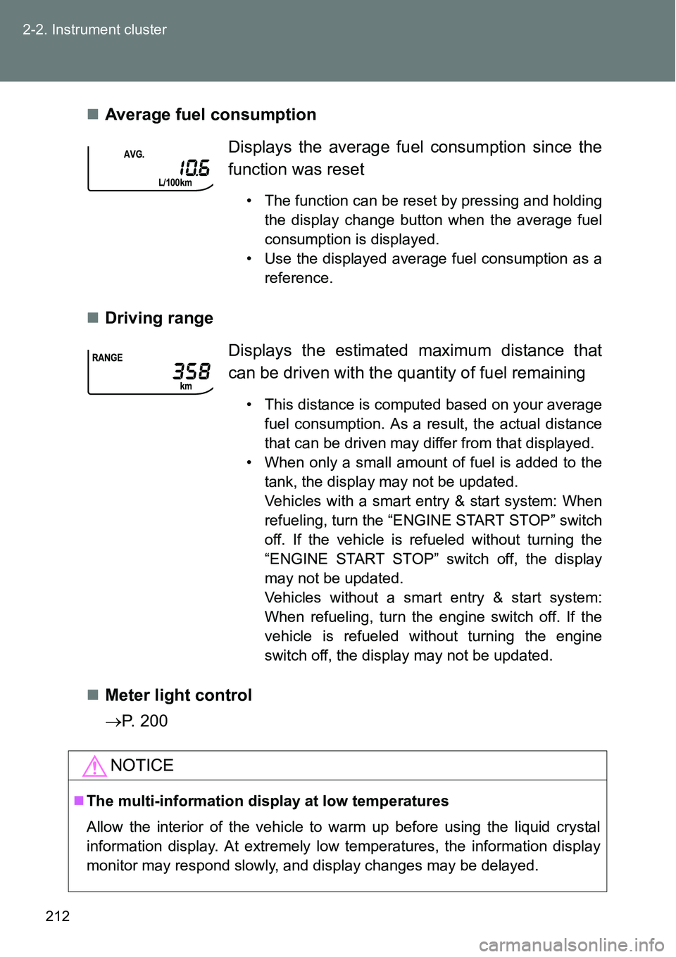 TOYOTA VERSO S 2015 Owners Manual 212 2-2. Instrument cluster
Average fuel consumption
Driving range
Meter light control
P. 200Displays the average fuel consumption since the
function was reset
• The function can be re TOYOTA VERSO S 2015 Owners Manual 212 2-2. Instrument cluster
Average fuel consumption
Driving range
Meter light control
P. 200Displays the average fuel consumption since the
function was reset
• The function can be re