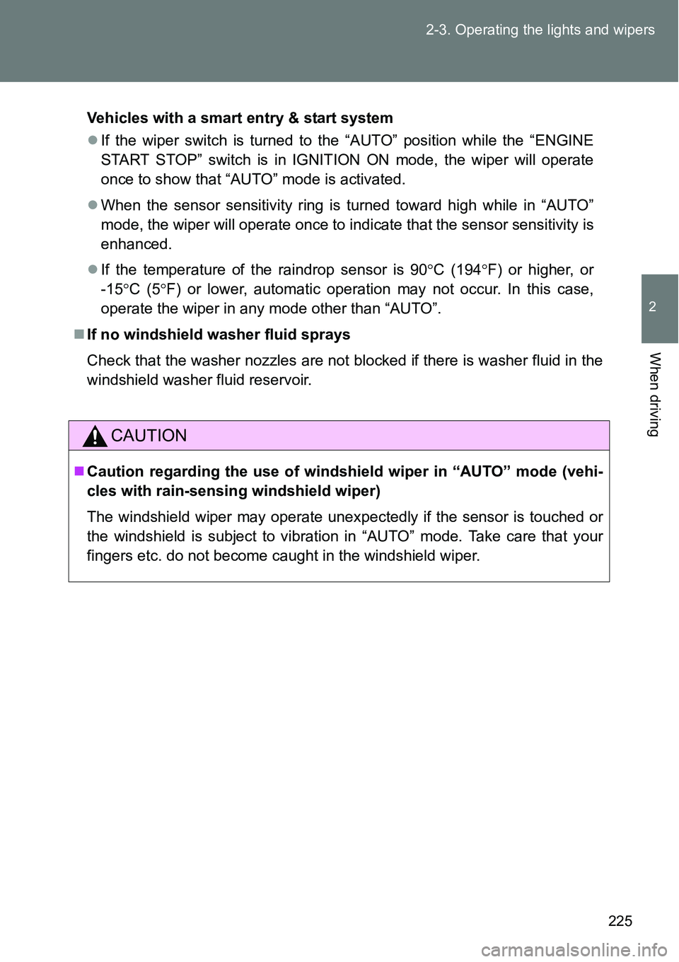 TOYOTA VERSO S 2015 Owners Manual 225 2-3. Operating the lights and wipers
2
When driving
Vehicles with a smart entry & start system
If the wiper switch is turned to the “AUTO” position while the “ENGINE
START STOP” switch TOYOTA VERSO S 2015 Owners Manual 225 2-3. Operating the lights and wipers
2
When driving
Vehicles with a smart entry & start system
If the wiper switch is turned to the “AUTO” position while the “ENGINE
START STOP” switch