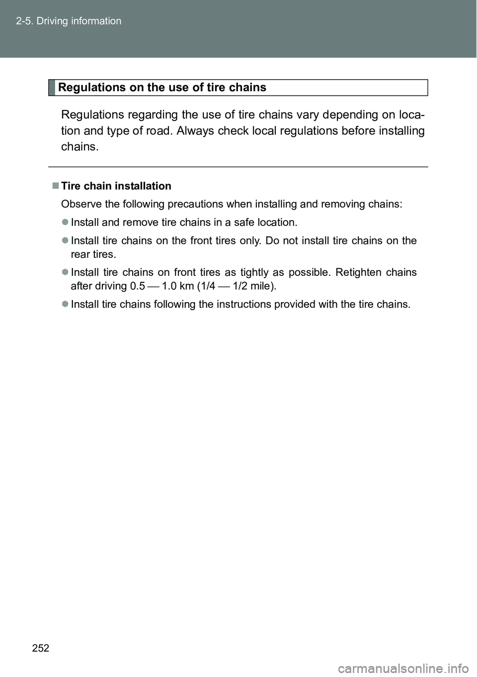 TOYOTA VERSO S 2015  Owners Manual 252 2-5. Driving information
Regulations on the use of tire chains
Regulations regarding the use of tire chains vary depending on loca-
tion and type of road. Always check local regulations before ins TOYOTA VERSO S 2015  Owners Manual 252 2-5. Driving information
Regulations on the use of tire chains
Regulations regarding the use of tire chains vary depending on loca-
tion and type of road. Always check local regulations before ins
