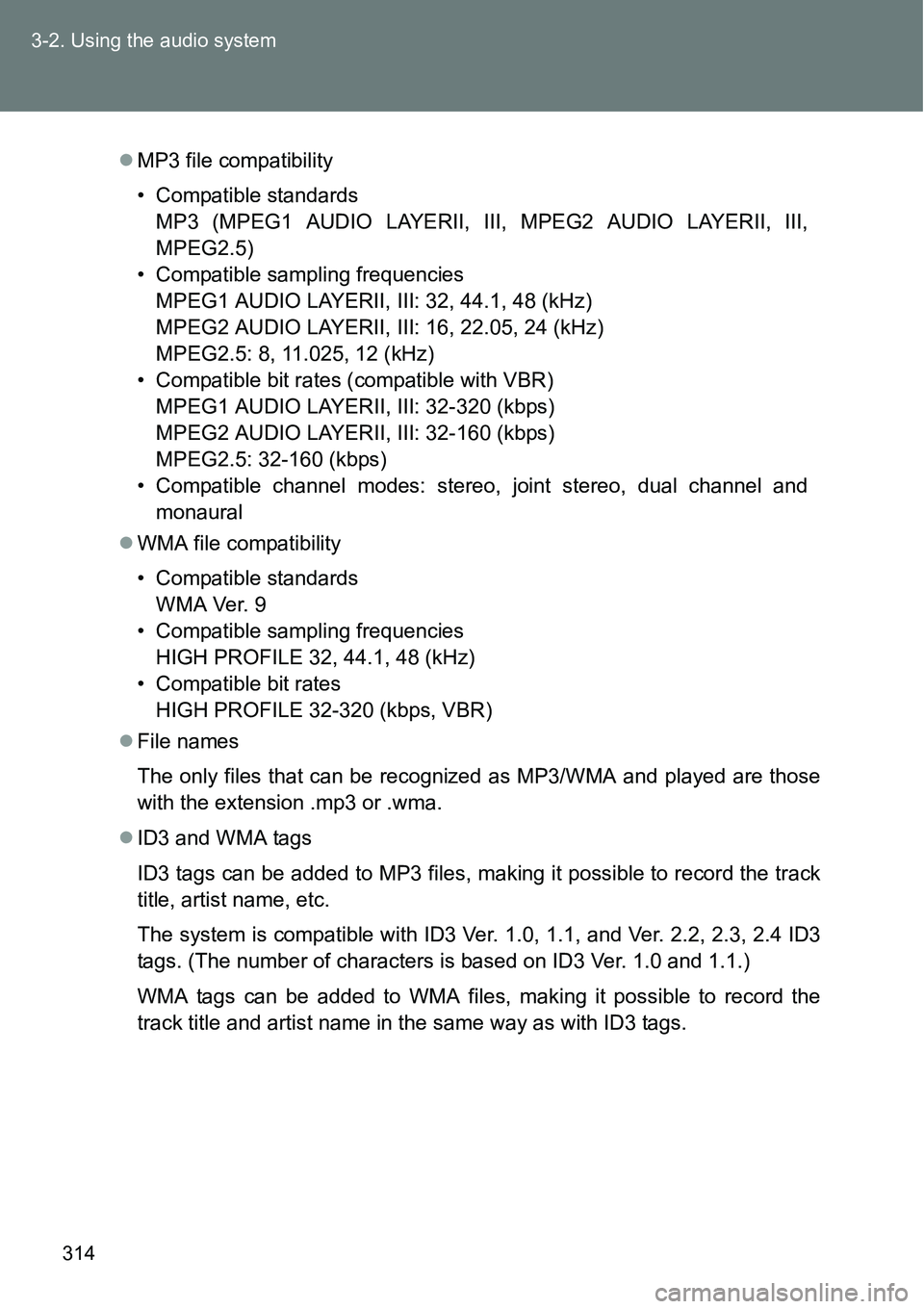 TOYOTA VERSO S 2015  Owners Manual 314 3-2. Using the audio system
MP3 file compatibility
• Compatible standards
MP3 (MPEG1 AUDIO LAYERII, III, MPEG2 AUDIO LAYERII, III,
MPEG2.5)
• Compatible sampling frequencies
MPEG1 AUDIO LAY TOYOTA VERSO S 2015  Owners Manual 314 3-2. Using the audio system
MP3 file compatibility
• Compatible standards
MP3 (MPEG1 AUDIO LAYERII, III, MPEG2 AUDIO LAYERII, III,
MPEG2.5)
• Compatible sampling frequencies
MPEG1 AUDIO LAY