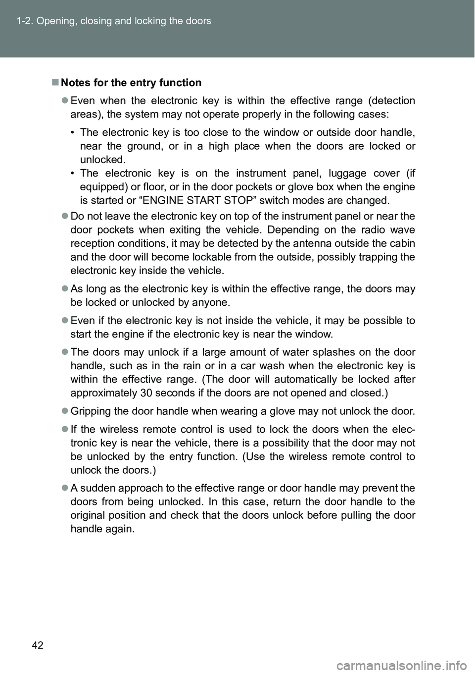 TOYOTA VERSO S 2015 Service Manual 42 1-2. Opening, closing and locking the doors
Notes for the entry function
Even when the electronic key is within the effective range (detection
areas), the system may not operate properly in t TOYOTA VERSO S 2015 Service Manual 42 1-2. Opening, closing and locking the doors
Notes for the entry function
Even when the electronic key is within the effective range (detection
areas), the system may not operate properly in t