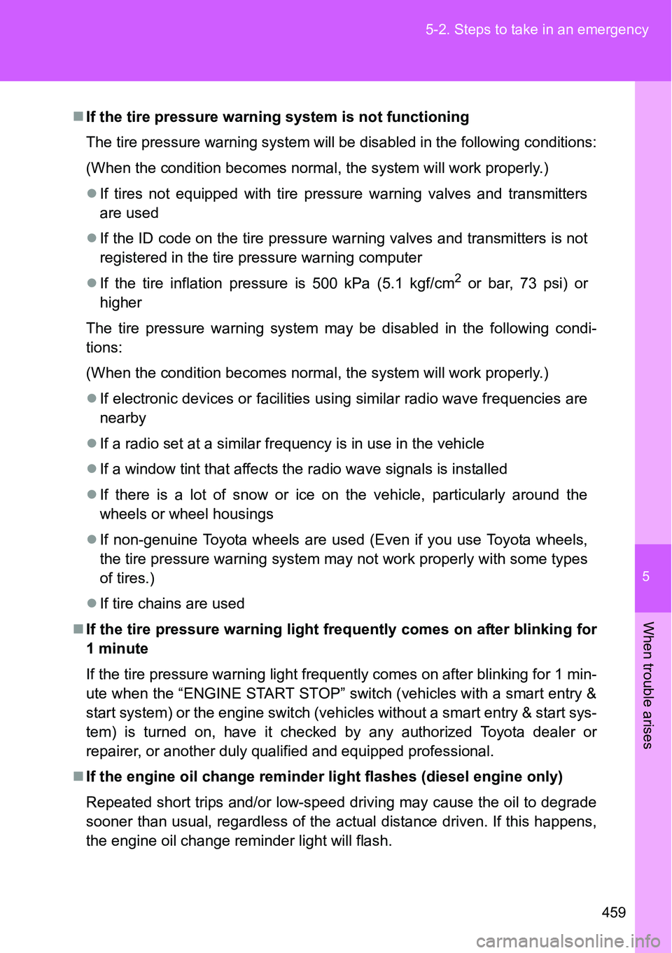 TOYOTA VERSO S 2015  Owners Manual 5
459 5-2. Steps to take in an emergency
When trouble arises
If the tire pressure warning system is not functioning
The tire pressure warning system will be disabled in the following conditions:
(W