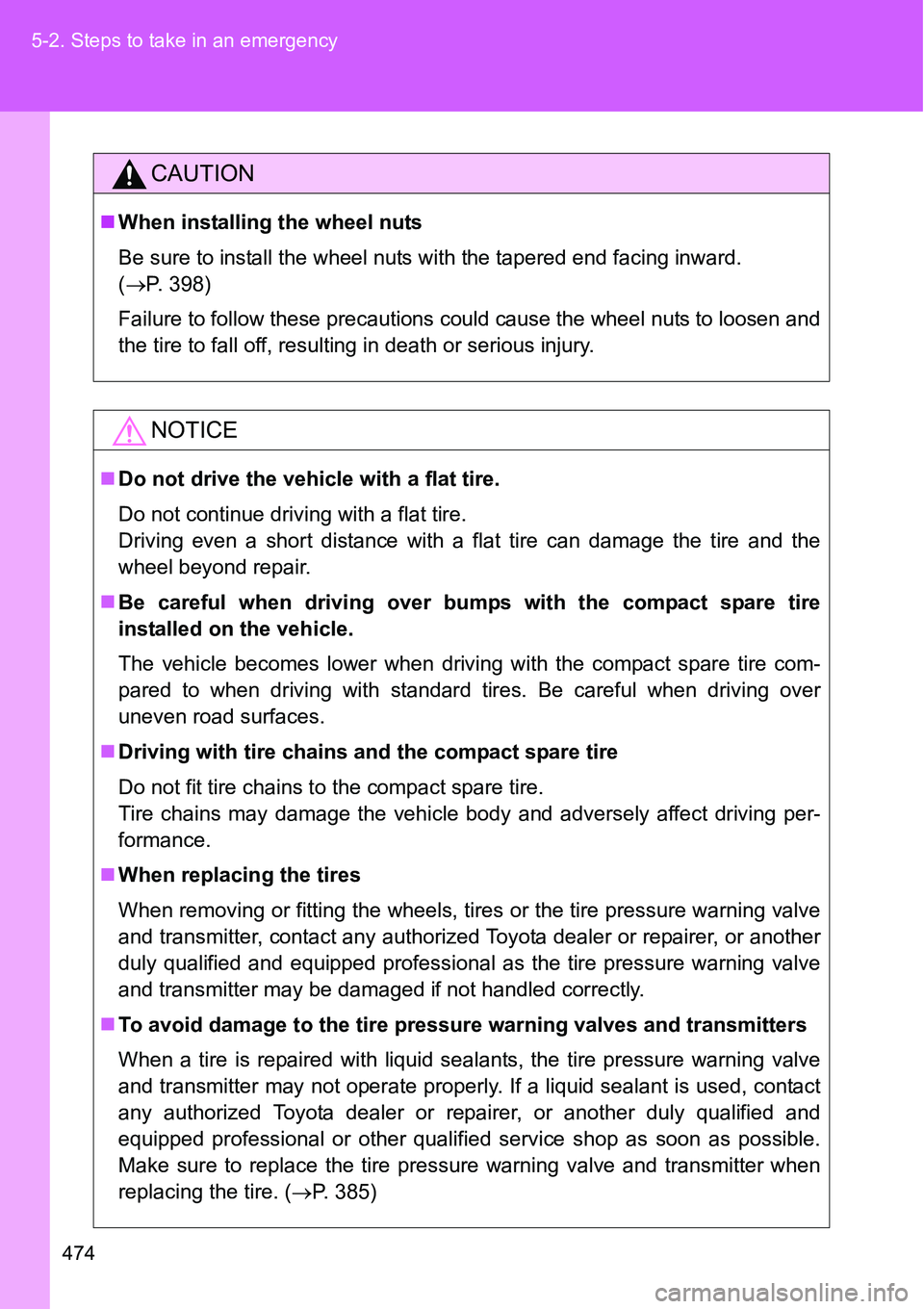TOYOTA VERSO S 2015  Owners Manual 474 5-2. Steps to take in an emergency
CAUTION
When installing the wheel nuts
Be sure to install the wheel nuts with the tapered end facing inward.
(P. 398)
Failure to follow these precautions c TOYOTA VERSO S 2015  Owners Manual 474 5-2. Steps to take in an emergency
CAUTION
When installing the wheel nuts
Be sure to install the wheel nuts with the tapered end facing inward.
(P. 398)
Failure to follow these precautions c