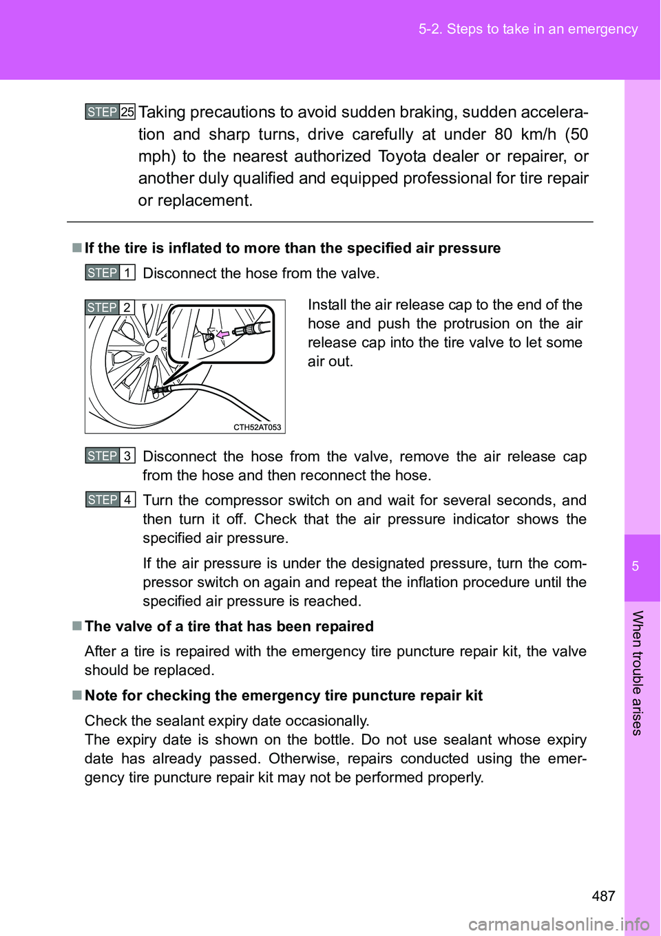 TOYOTA VERSO S 2015 Owners Manual 5
487 5-2. Steps to take in an emergency
When trouble arises
Taking precautions to avoid sudden braking, sudden accelera-
tion and sharp turns, drive carefully at under 80 km/h (50
mph) to the nearest TOYOTA VERSO S 2015 Owners Manual 5
487 5-2. Steps to take in an emergency
When trouble arises
Taking precautions to avoid sudden braking, sudden accelera-
tion and sharp turns, drive carefully at under 80 km/h (50
mph) to the nearest