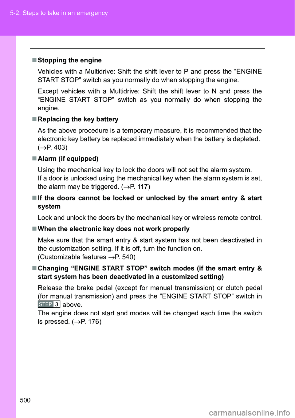 TOYOTA VERSO S 2015 Owners Manual 500 5-2. Steps to take in an emergency
Stopping the engine
Vehicles with a Multidrive: Shift the shift lever to P and press the “ENGINE
START STOP” switch as you normally do when stopping the e TOYOTA VERSO S 2015 Owners Manual 500 5-2. Steps to take in an emergency
Stopping the engine
Vehicles with a Multidrive: Shift the shift lever to P and press the “ENGINE
START STOP” switch as you normally do when stopping the e