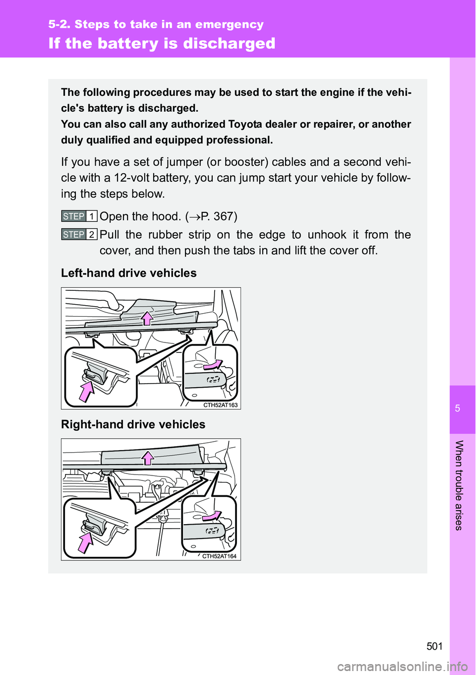TOYOTA VERSO S 2015 Owners Manual 5
501
5-2. Steps to take in an emergency
When trouble arises
If the batter y is discharged
The following procedures may be used to start the engine if the vehi-
cles battery is discharged.
You can al TOYOTA VERSO S 2015 Owners Manual 5
501
5-2. Steps to take in an emergency
When trouble arises
If the batter y is discharged
The following procedures may be used to start the engine if the vehi-
cles battery is discharged.
You can al