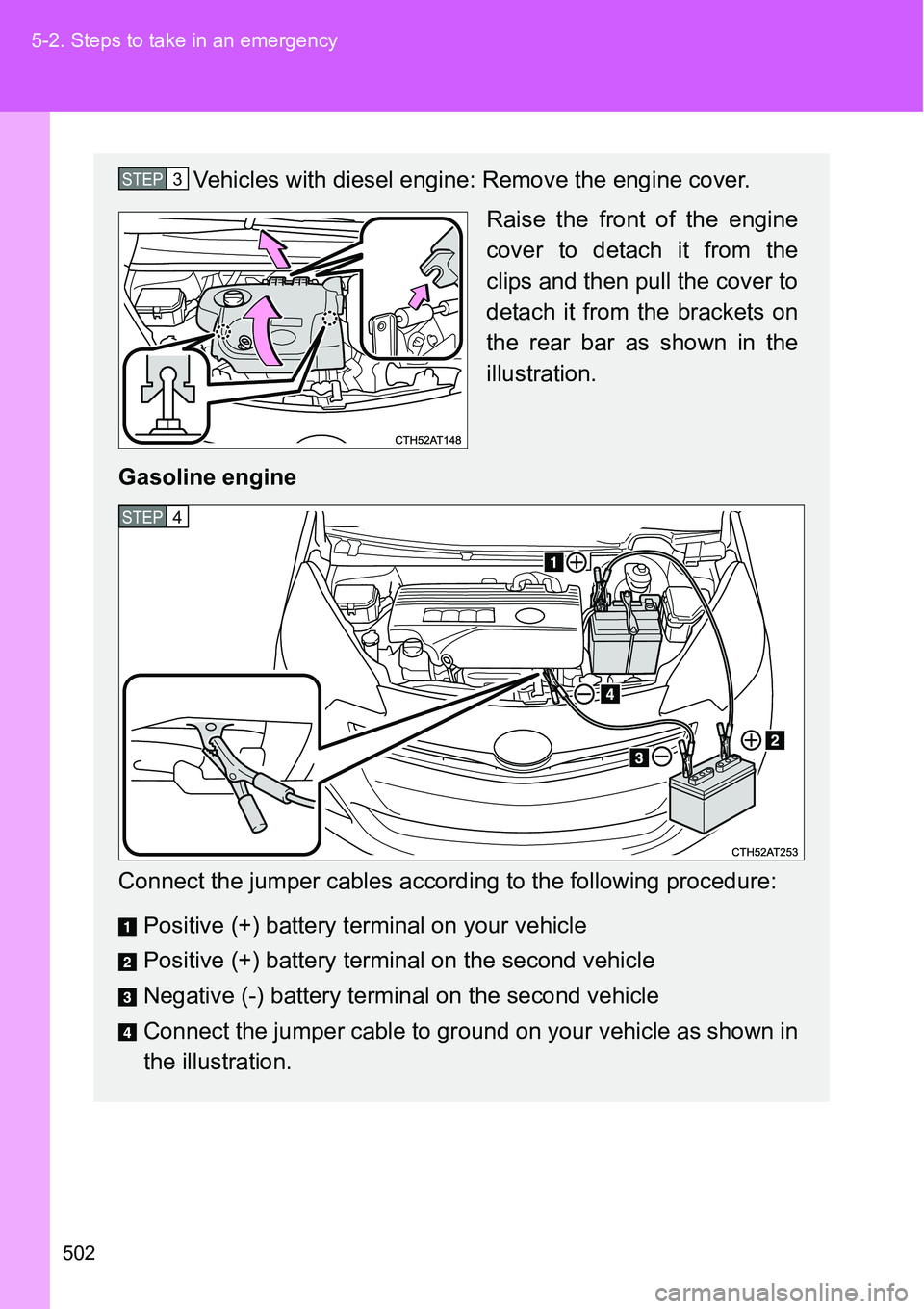 TOYOTA VERSO S 2015 Owners Manual 502 5-2. Steps to take in an emergency
Vehicles with diesel engine: Remove the engine cover.
Raise the front of the engine
cover to detach it from the
clips and then pull the cover to
detach it from t TOYOTA VERSO S 2015 Owners Manual 502 5-2. Steps to take in an emergency
Vehicles with diesel engine: Remove the engine cover.
Raise the front of the engine
cover to detach it from the
clips and then pull the cover to
detach it from t