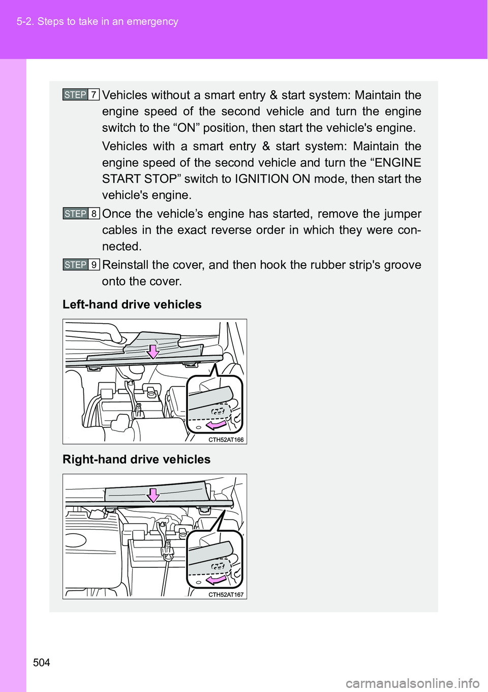 TOYOTA VERSO S 2015 Owners Manual 504 5-2. Steps to take in an emergency
Vehicles without a smart entry & start system: Maintain the
engine speed of the second vehicle and turn the engine
switch to the “ON” position, then start th TOYOTA VERSO S 2015 Owners Manual 504 5-2. Steps to take in an emergency
Vehicles without a smart entry & start system: Maintain the
engine speed of the second vehicle and turn the engine
switch to the “ON” position, then start th