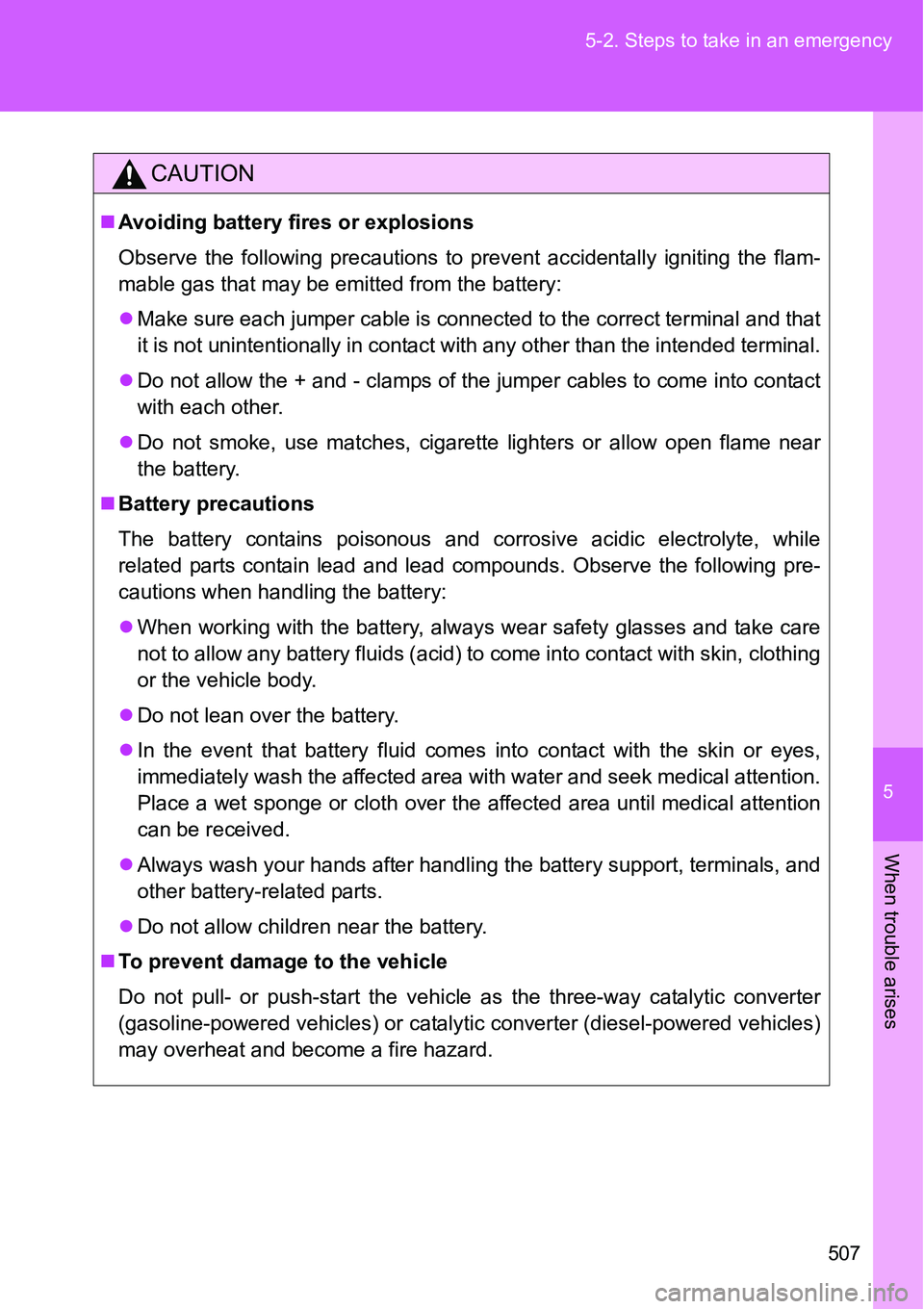 TOYOTA VERSO S 2015 Owners Manual 5
507 5-2. Steps to take in an emergency
When trouble arises
CAUTION
Avoiding battery fires or explosions
Observe the following precautions to prevent accidentally igniting the flam-
mable gas that TOYOTA VERSO S 2015 Owners Manual 5
507 5-2. Steps to take in an emergency
When trouble arises
CAUTION
Avoiding battery fires or explosions
Observe the following precautions to prevent accidentally igniting the flam-
mable gas that
