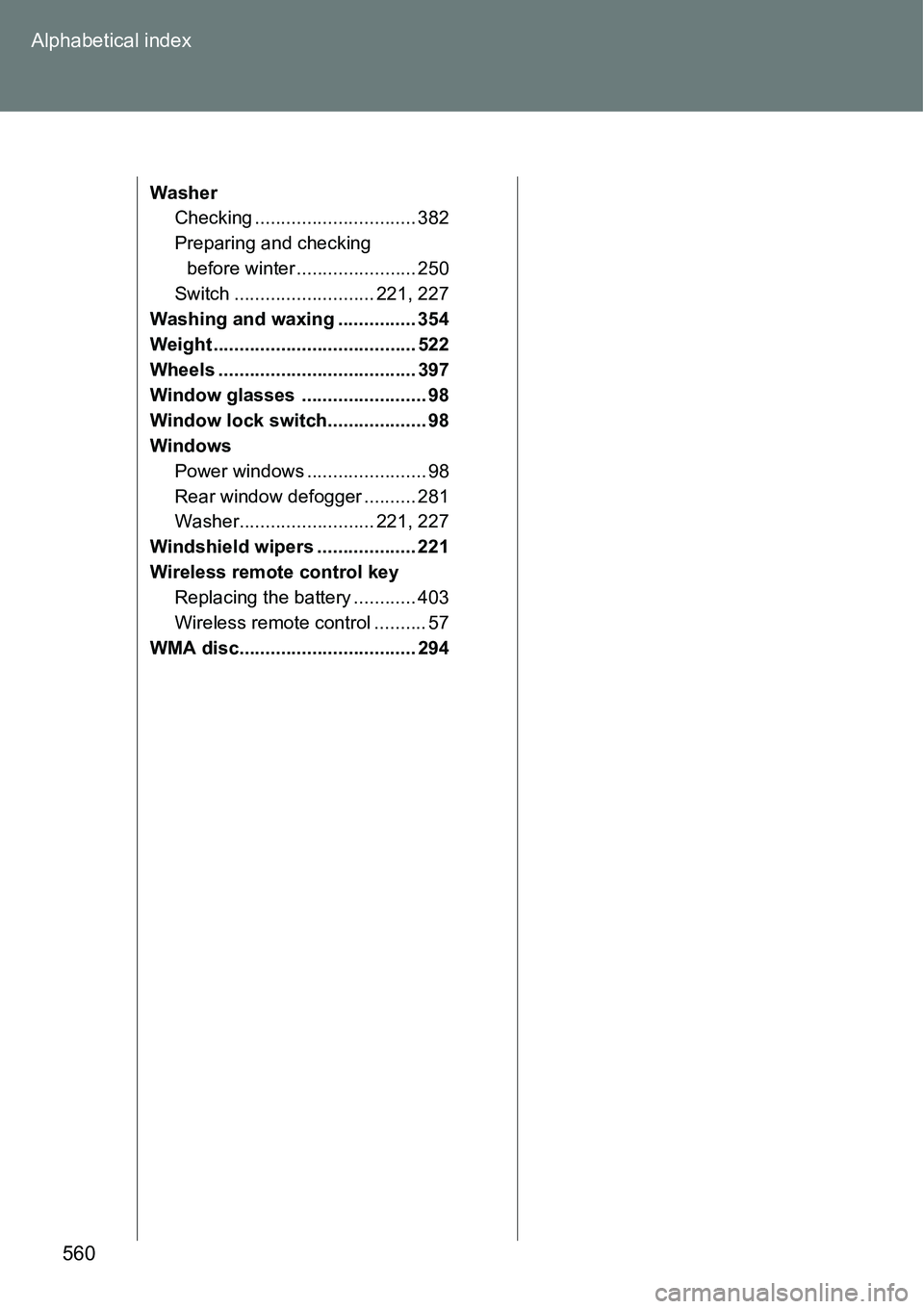TOYOTA VERSO S 2015 Owners Manual 560 Alphabetical index
Washer
Checking ............................... 382
Preparing and checking
before winter ....................... 250
Switch ........................... 221, 227
Washing and wax TOYOTA VERSO S 2015 Owners Manual 560 Alphabetical index
Washer
Checking ............................... 382
Preparing and checking
before winter ....................... 250
Switch ........................... 221, 227
Washing and wax