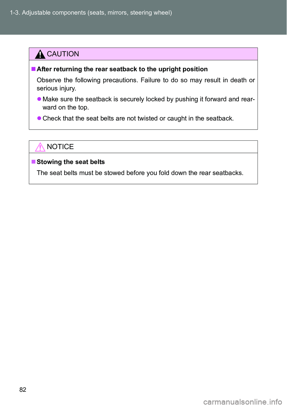 TOYOTA VERSO S 2015 Manual Online 82 1-3. Adjustable components (seats, mirrors, steering wheel)
CAUTION
After returning the rear seatback to the upright position
Observe the following precautions. Failure to do so may result in de TOYOTA VERSO S 2015 Manual Online 82 1-3. Adjustable components (seats, mirrors, steering wheel)
CAUTION
After returning the rear seatback to the upright position
Observe the following precautions. Failure to do so may result in de