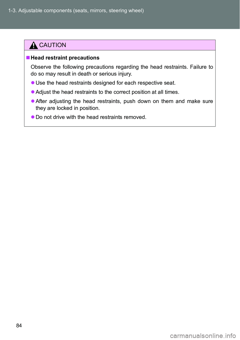 TOYOTA VERSO S 2015 Manual Online 84 1-3. Adjustable components (seats, mirrors, steering wheel)
CAUTION
Head restraint precautions
Observe the following precautions regarding the head restraints. Failure to
do so may result in dea TOYOTA VERSO S 2015 Manual Online 84 1-3. Adjustable components (seats, mirrors, steering wheel)
CAUTION
Head restraint precautions
Observe the following precautions regarding the head restraints. Failure to
do so may result in dea
