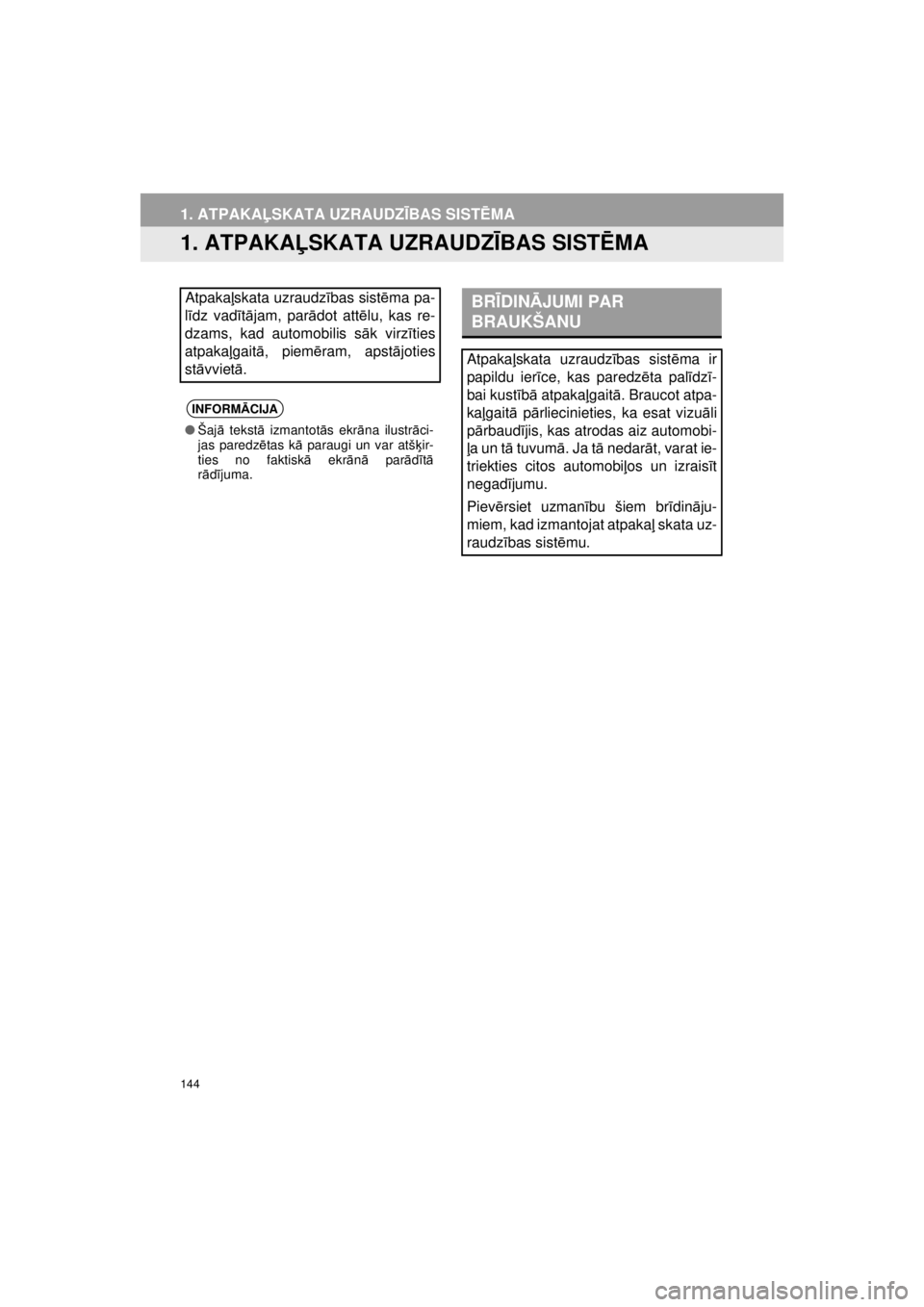TOYOTA VERSO S 2015 Lietošanas Instrukcija (in Latvian)
144
OM52E94LV_Verso-STouch2_Go
1. ATPAKAĻSKATA UZRAUDZ ĪBAS SIST ĒMA
1. ATPAKA ĻSKATA UZRAUDZ ĪBAS SIST ĒMA
Atpaka ļskata uzraudz ības sist ēma pa-
l ī dz vad ītā jam, par ādot att ēlu, TOYOTA VERSO S 2015 Lietošanas Instrukcija (in Latvian)
144
OM52E94LV_Verso-STouch2_Go
1. ATPAKAĻSKATA UZRAUDZ ĪBAS SIST ĒMA
1. ATPAKA ĻSKATA UZRAUDZ ĪBAS SIST ĒMA
Atpaka ļskata uzraudz ības sist ēma pa-
l ī dz vad ītā jam, par ādot att ēlu,