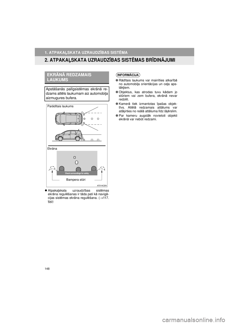 TOYOTA VERSO S 2015  Lietošanas Instrukcija (in Latvian) 
148
OM52E94LV_Verso-STouch2_Go
1. ATPAKAĻSKATA UZRAUDZ ĪBAS SIST ĒMA
2. ATPAKA ĻSKATA UZRAUDZ ĪBAS SIST ĒMAS BR ĪDIN ĀJUMI
�z Atpaka ļskata uzraudz ības sist ēmas
ekr āna regul ēšanas i