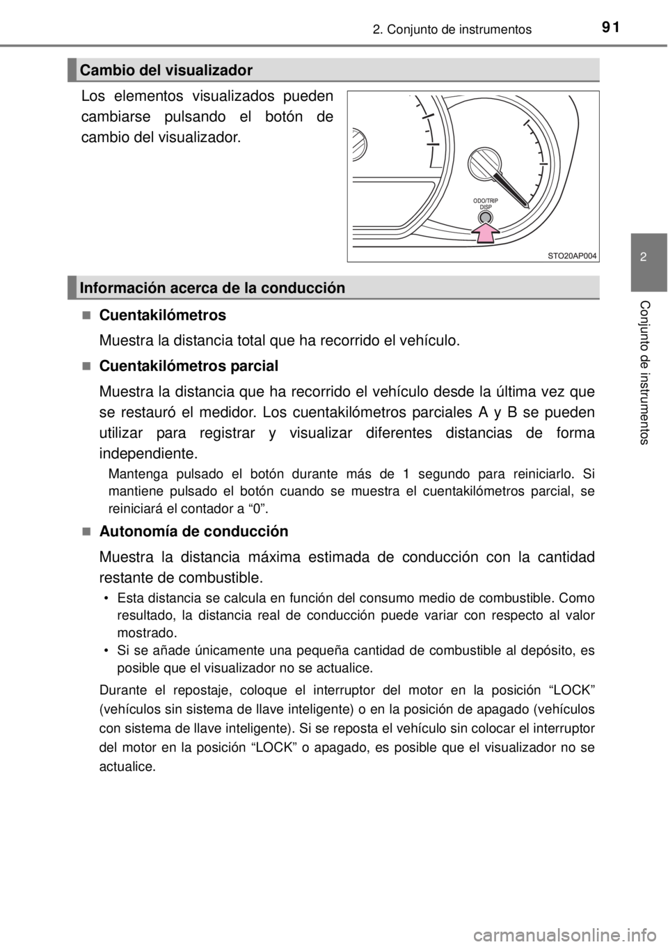 TOYOTA YARIS 2015 Manuale de Empleo (in Spanish) 912. Conjunto de instrumentos
2
Conjunto de instrumentos
.
Los elementos visualizados pueden
cambiarse pulsando el botón de
cambio del visualizador.
Cuentakilómetros
Muestra la distancia total qu TOYOTA YARIS 2015 Manuale de Empleo (in Spanish) 912. Conjunto de instrumentos
2
Conjunto de instrumentos
.
Los elementos visualizados pueden
cambiarse pulsando el botón de
cambio del visualizador.
Cuentakilómetros
Muestra la distancia total qu